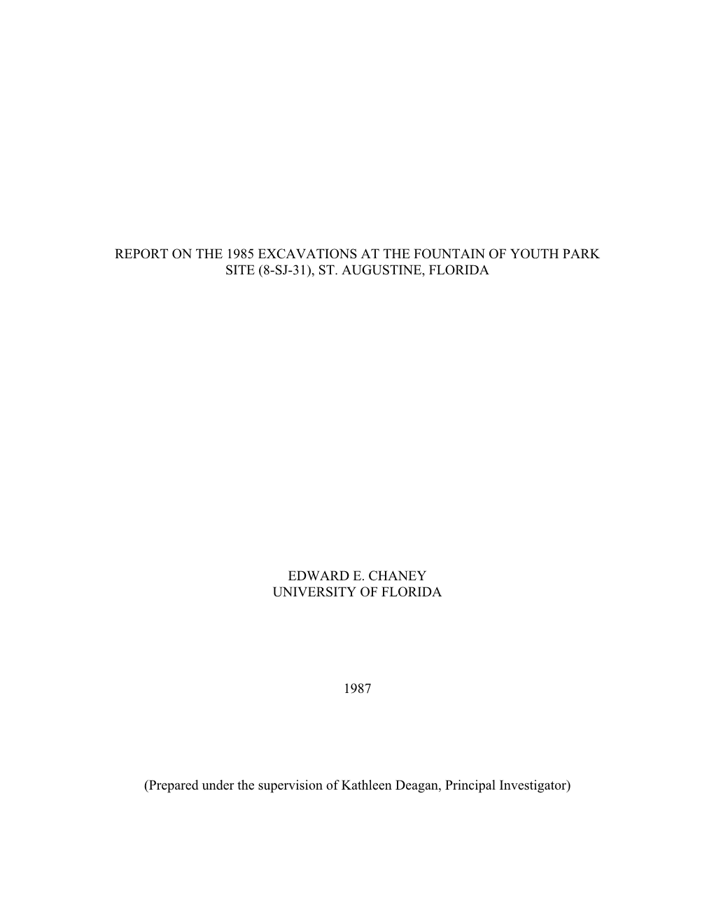 Report on the 1985 Excavations at the Fountain of Youth Park Site (8-Sj-31), St. Augustine, Florida Edward E. Chaney University