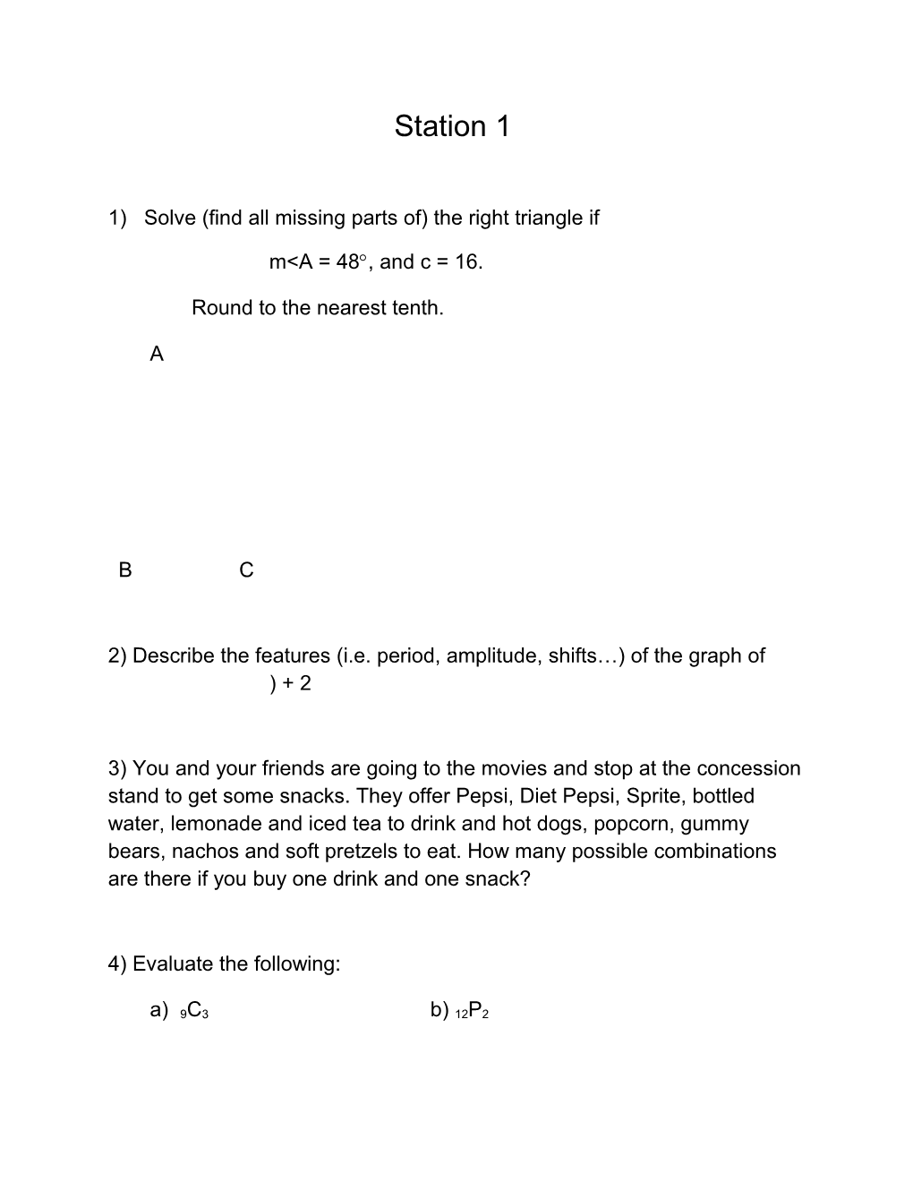 1) Solve (Find All Missing Parts Of) the Right Triangle If