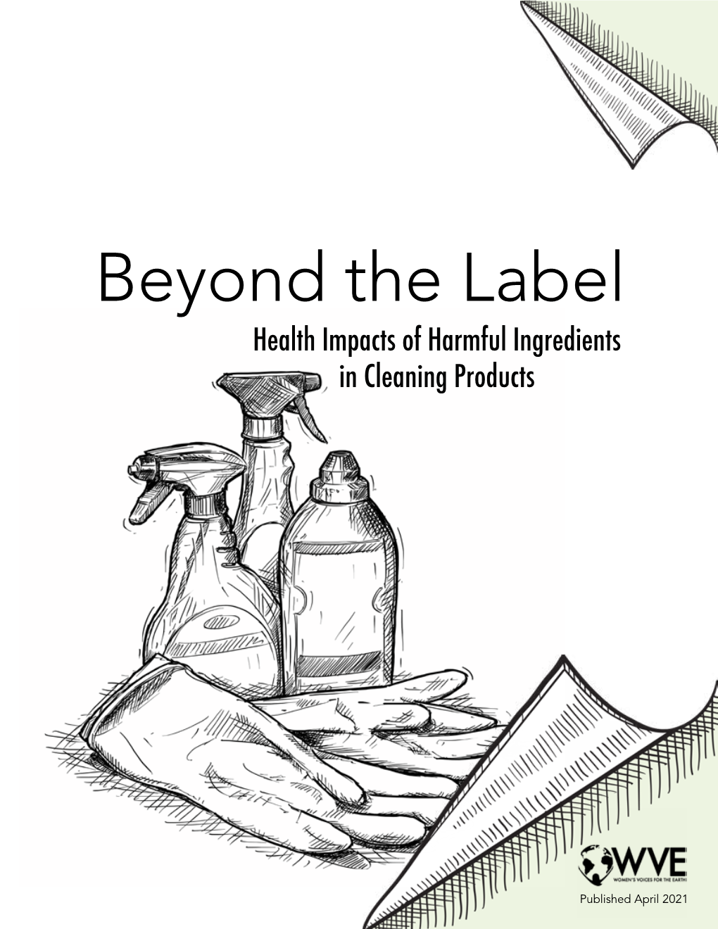 BEYOND the LABEL: Health Impacts of Harmful Ingredients in Cleaning Products 1 Cleaning Products Industry and Accountability
