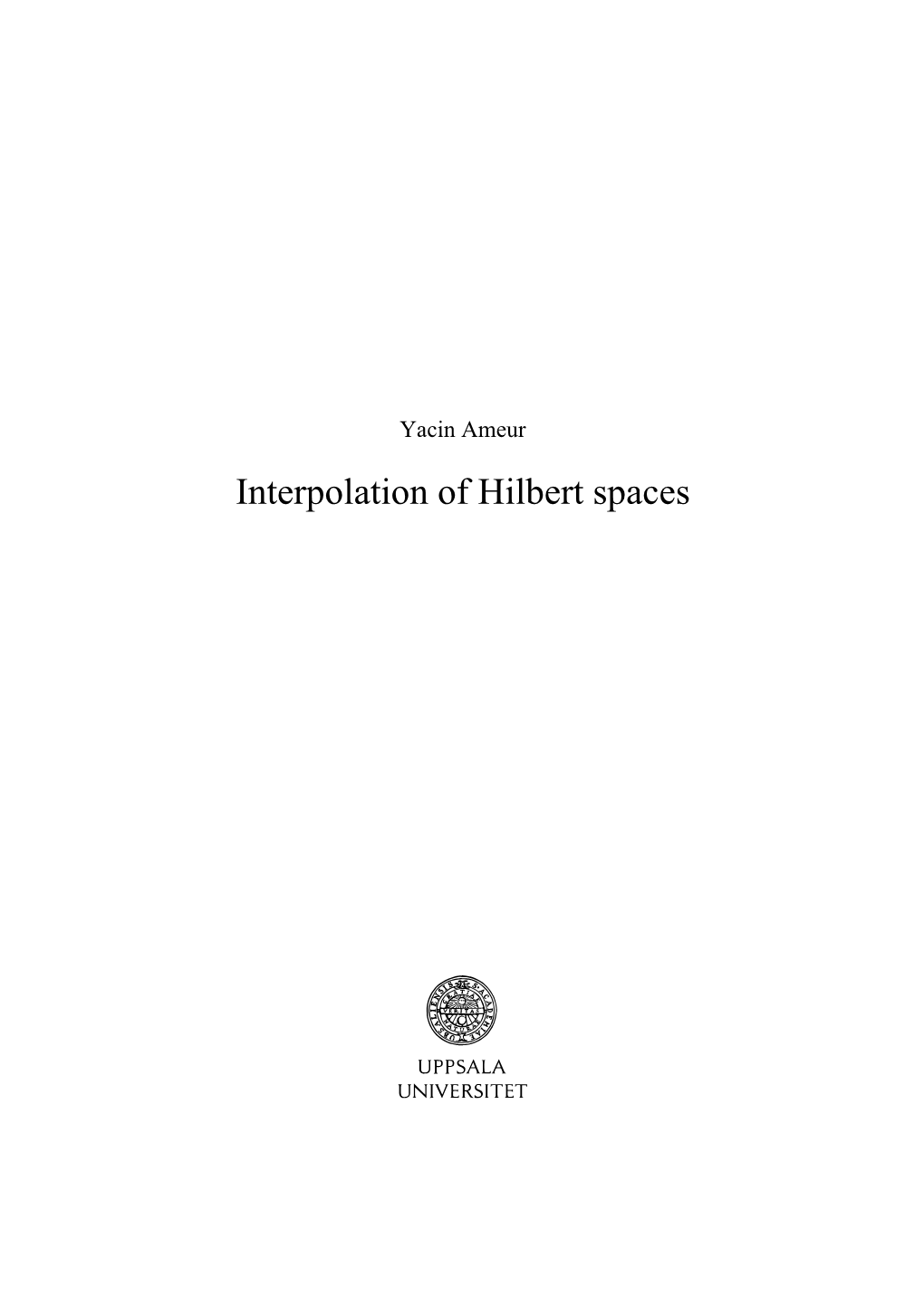 Interpolation of Hilbert Spaces UPPSALA DISSERTATIONS in MATHEMATICS 20