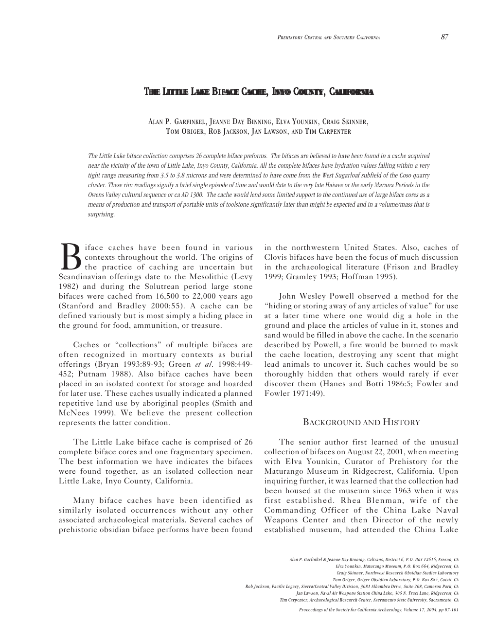 87 Biface Caches Have Been Found in Various Contexts Throughout the World. the Origins of the Practice of Caching Are Uncertain