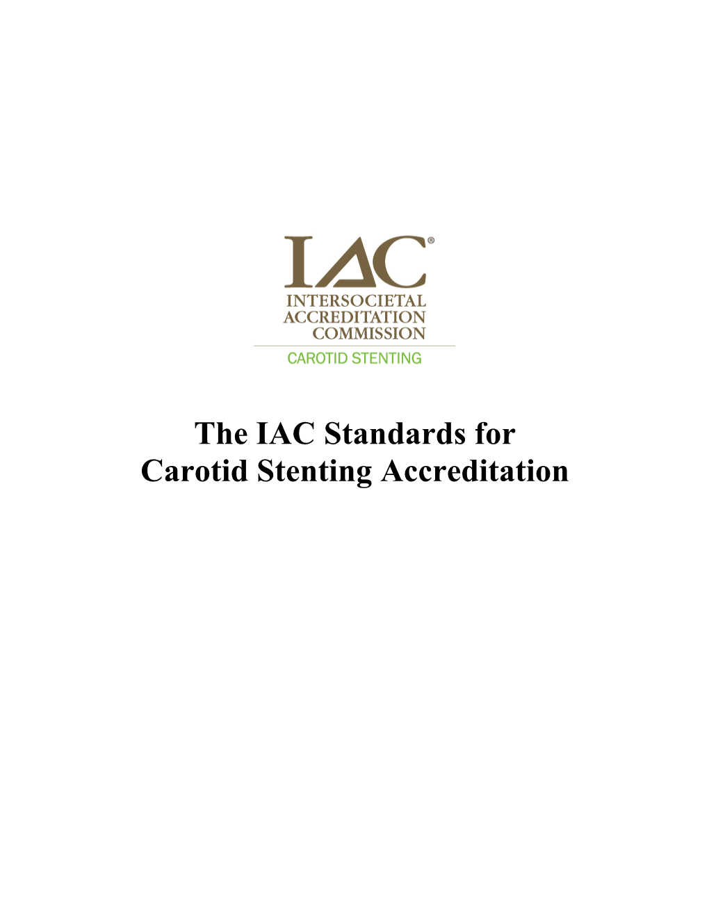 The IAC Standards for Carotid Stenting Accreditation Table of Contents All Entries in Table of Contents Are Linked to the Corresponding Sections