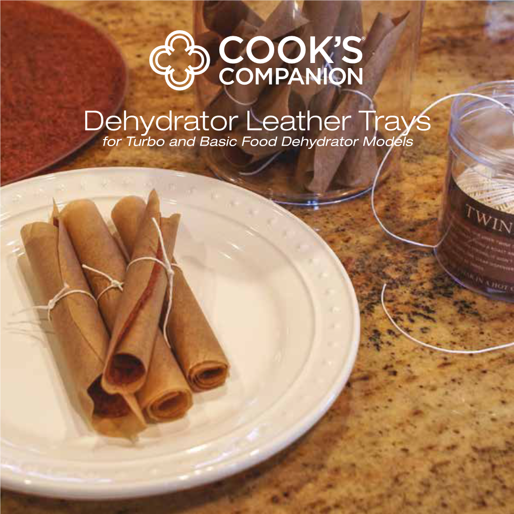 Dehydrator Leather Trays for Turbo and Basic Food Dehydrator Models Thank You for Purchasing Your Dehydrator Leather Trays for Your Food Dehydrator