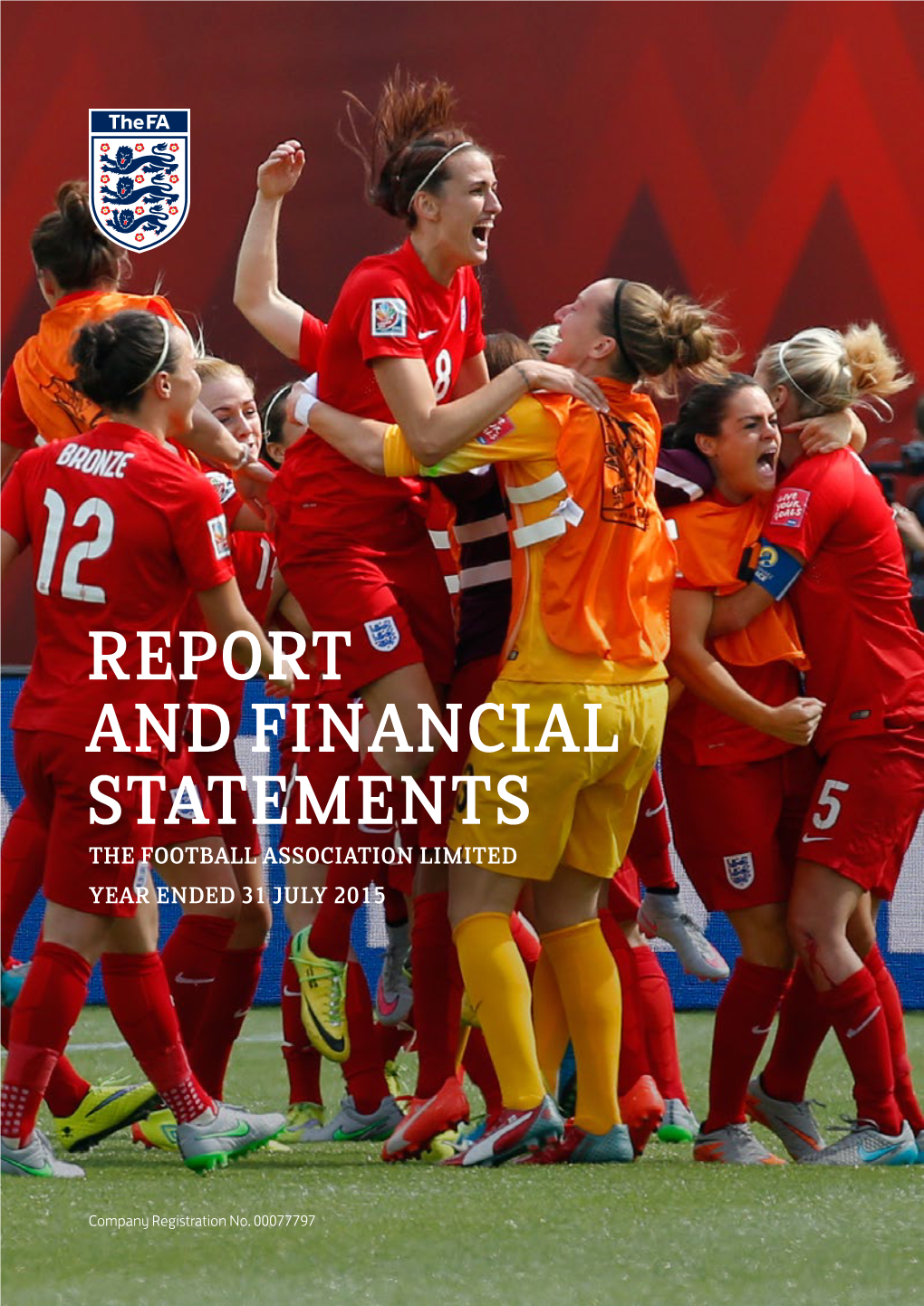 Report and Financial Statements the FOOTBALL ASSOCIATION LIMITED Year Ended 31 July 2015