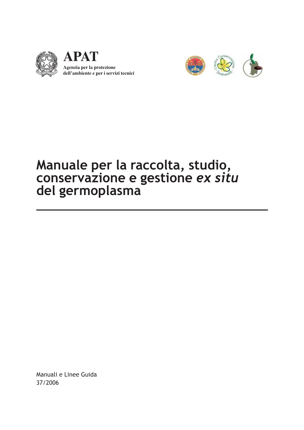 Manuale Per La Raccolta, Studio, Conservazione E Gestione Ex Situ Del Germoplasma