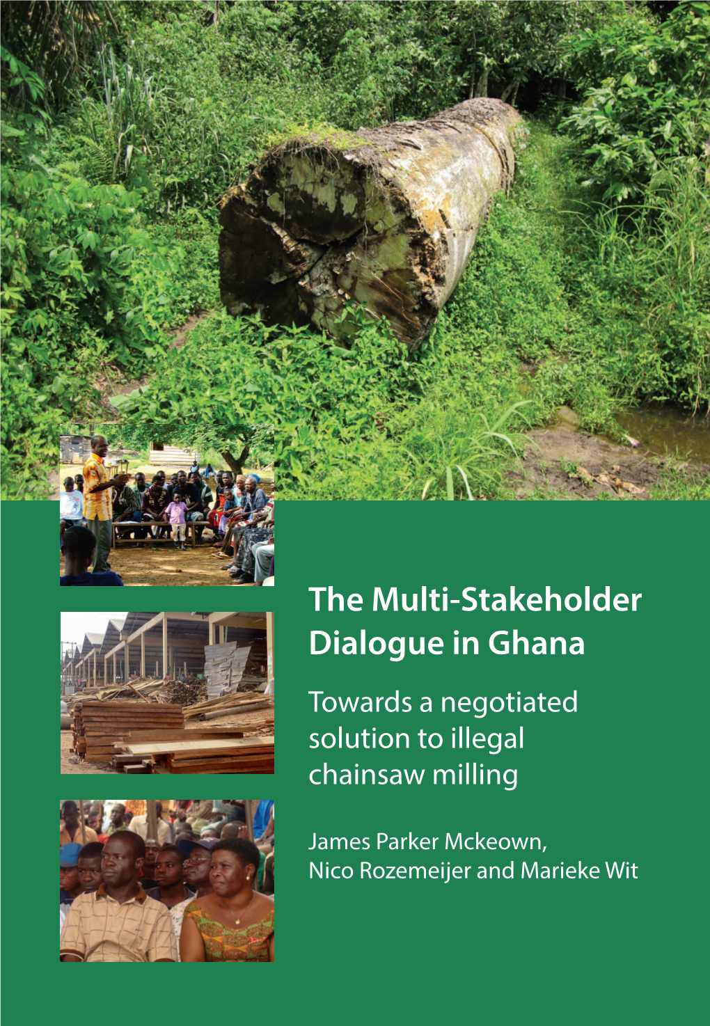 The Multi-Stakeholder Dialogue in Ghana Towards a Negotiated Solution to Illegal Chainsaw Milling