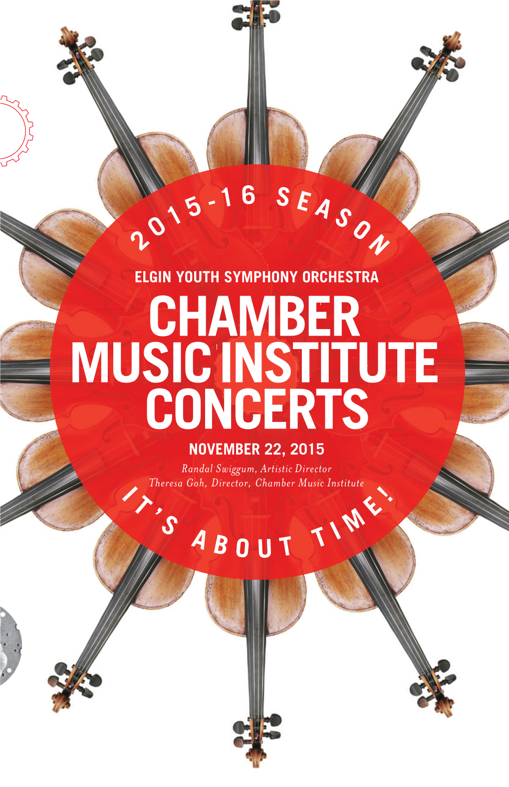 CHAMBER MUSIC INSTITUTE CONCERTS Randal Swiggum, Artistic Director Theresa Goh, Director, Chamber Music Institute I T ! ’ E S I M a B O U T T