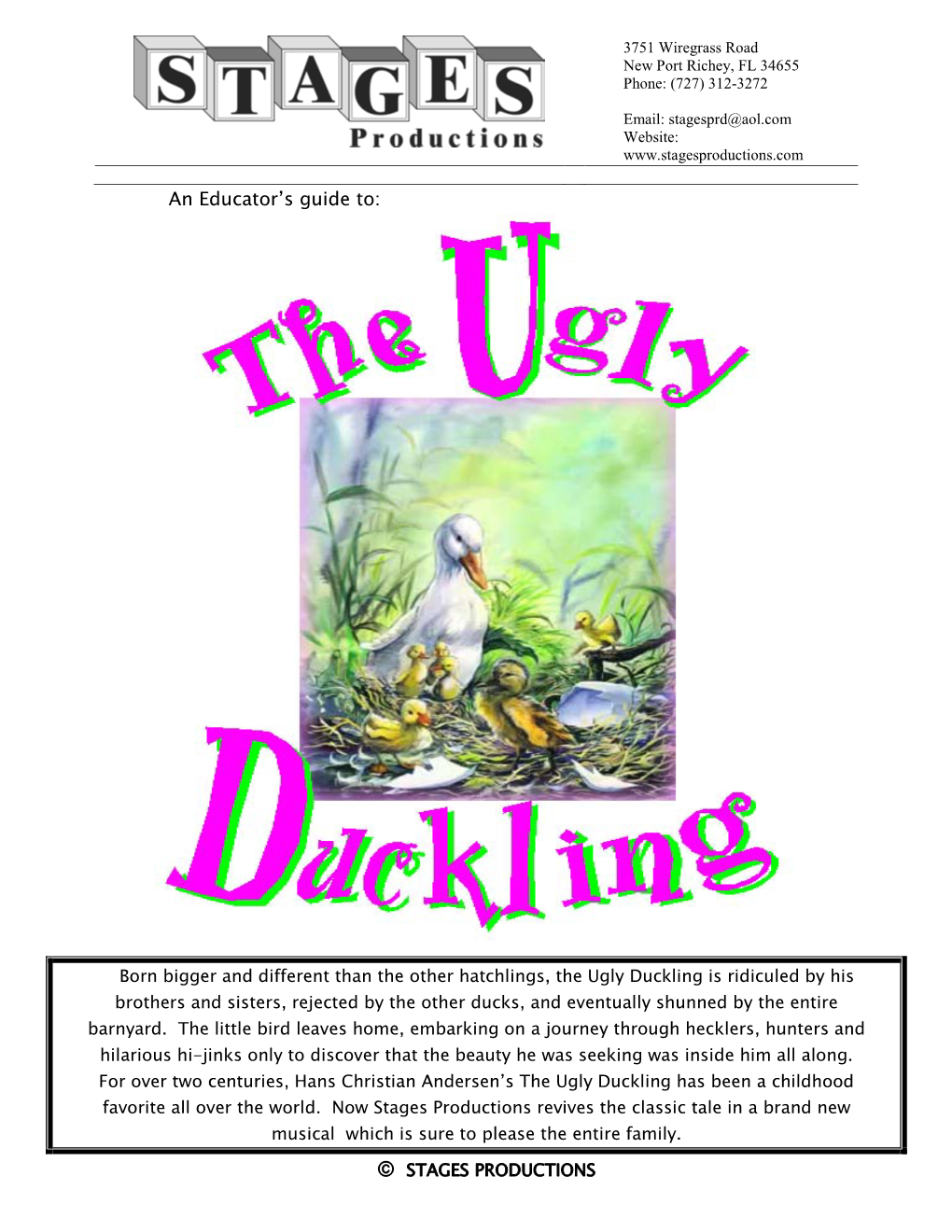 Ugly Duckling Is Ridiculed by His Brothers and Sisters, Rejected by the Other Ducks, and Eventually Shunned by the Entire Barnyard