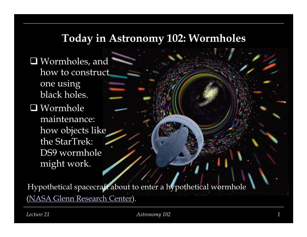 Today in Astronomy 102: Wormholes Q Wormholes, and How to Construct One Using Black Holes
