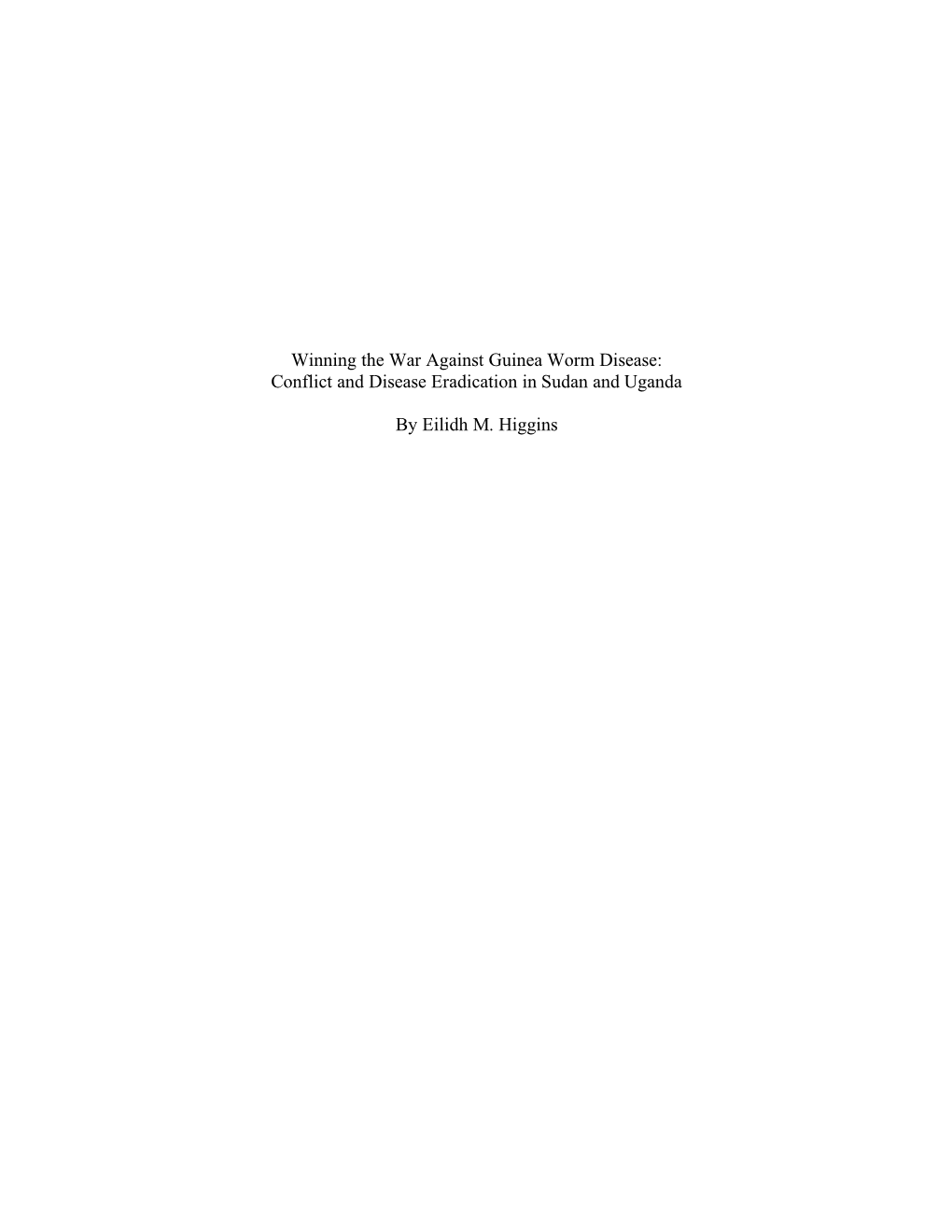 Winning the War Against Guinea Worm Disease: Conflict and Disease Eradication in Sudan and Uganda