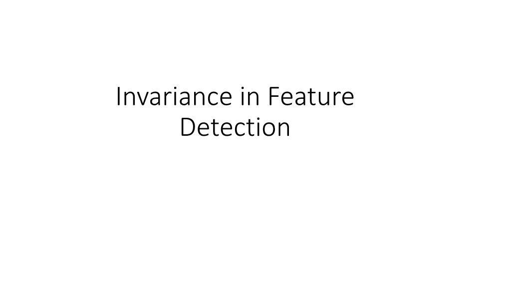Invariance in Feature Detection Harris Corner Detection - Recap