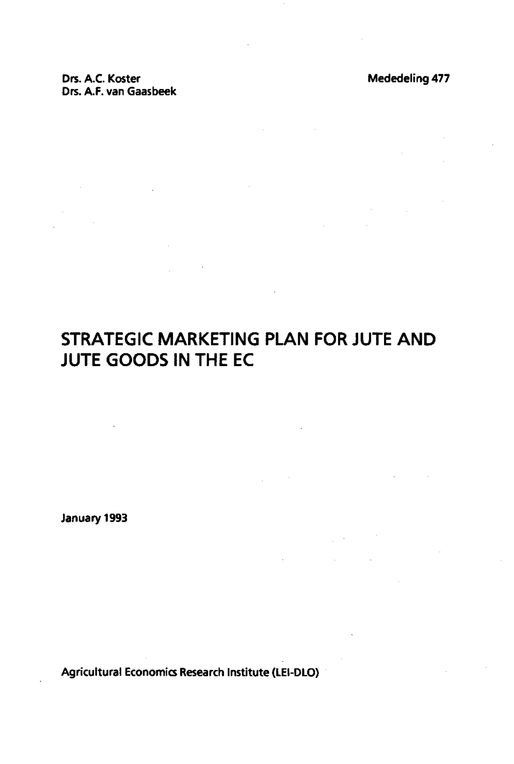 Strategic Marketing Plan for Jute and Jute Goods in the Echa S Been Developed by the LEI-DLO for the International Jute Organization