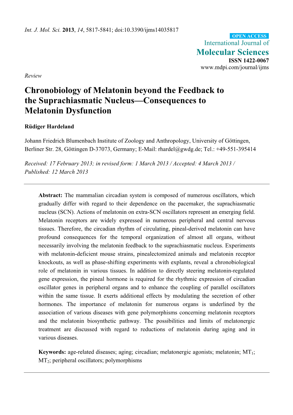 Chronobiology of Melatonin Beyond the Feedback to the Suprachiasmatic Nucleus—Consequences to Melatonin Dysfunction