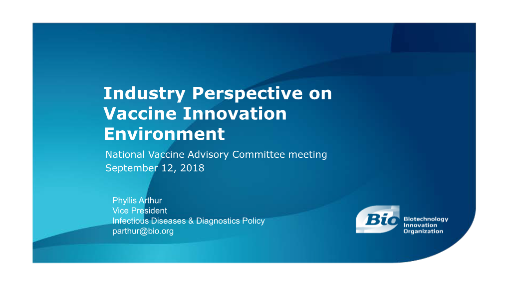 Industry Perspective on Vaccine Innovation Environment National Vaccine Advisory Committee Meeting September 12, 2018