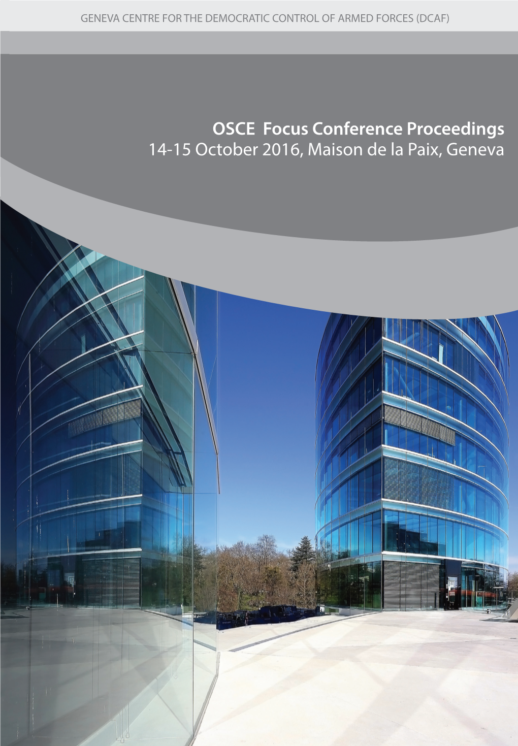 OSCE Focus Conference Proceedings, 14-15 October 2016, Maison De La Paix, Geneva