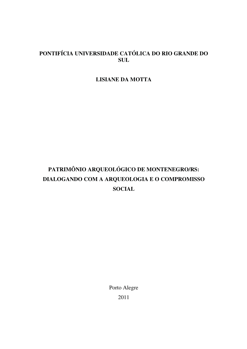 Pontifícia Universidade Católica Do Rio Grande Do Sul Lisiane Da Motta Patrimônio Arqueológico De Montenegro/Rs