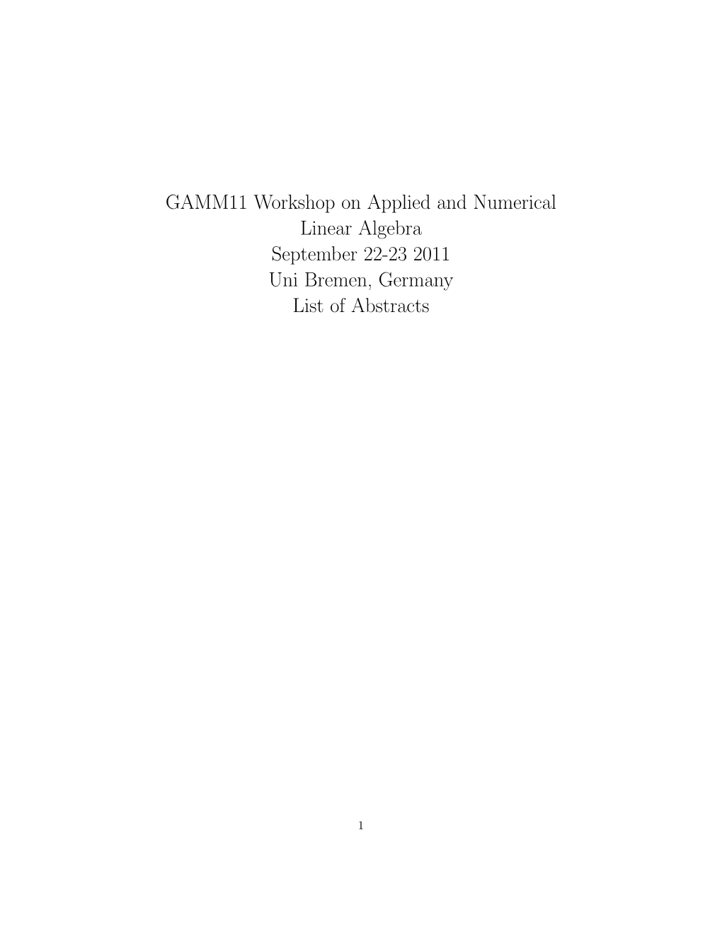 GAMM11 Workshop on Applied and Numerical Linear Algebra September 22-23 2011 Uni Bremen, Germany List of Abstracts