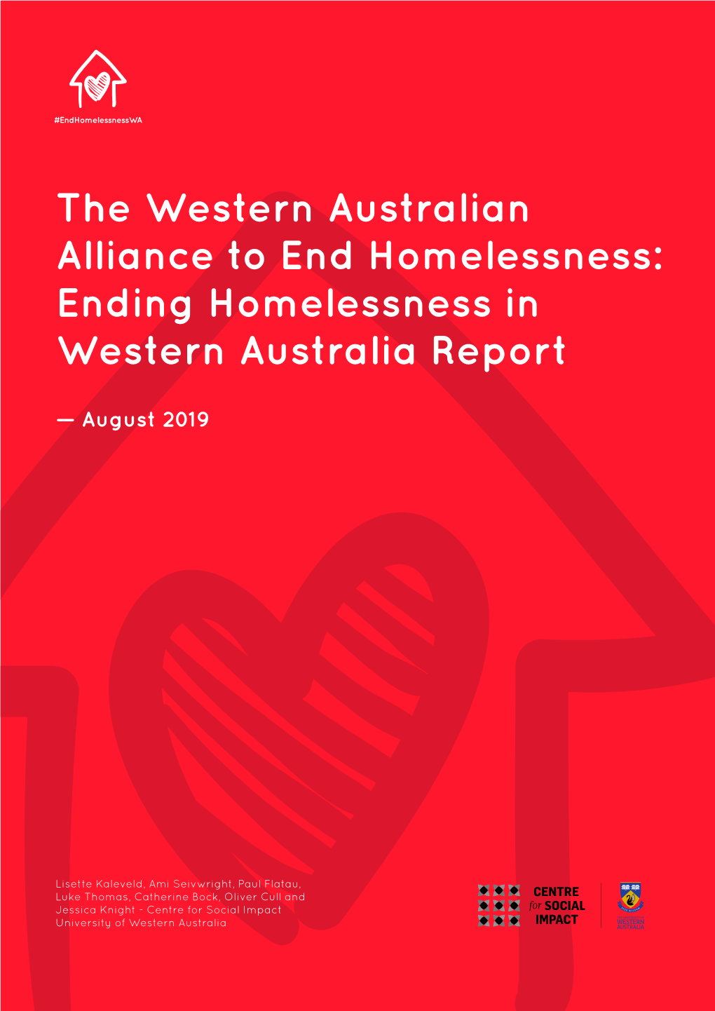 The Western Australian Alliance to End Homelessness: Ending Homelessness in Western Australia Report