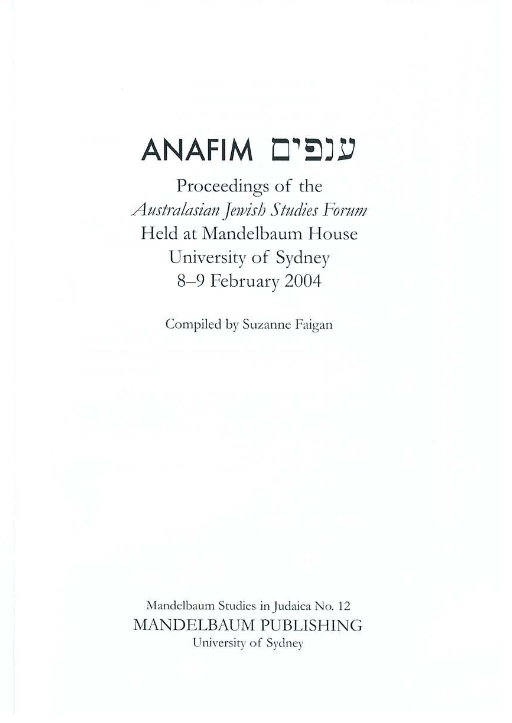 ANAFIM CJ.,!J~L' Proceedings of the Austrczlasian Jeu;Ish Studies Forum Held at Mandelbau1n House University of Sydney 8-9 February 2004