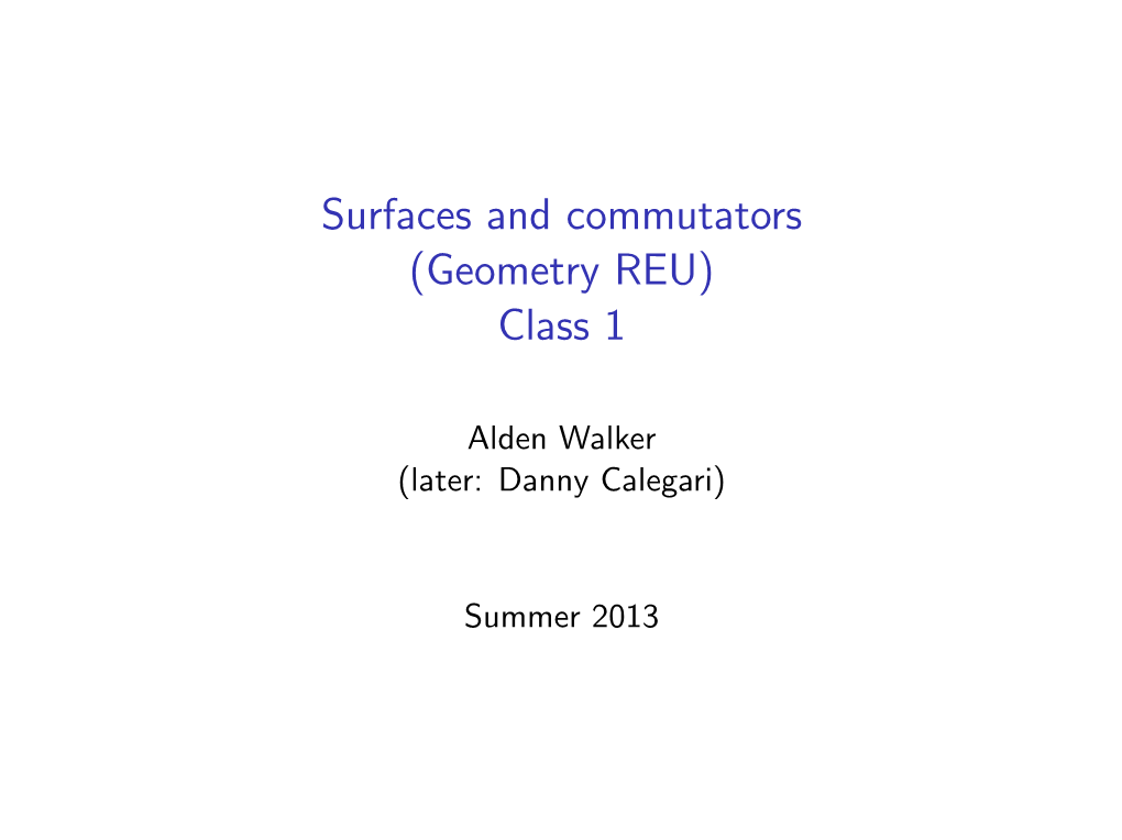 Surfaces and Commutators (Geometry REU) Class 1