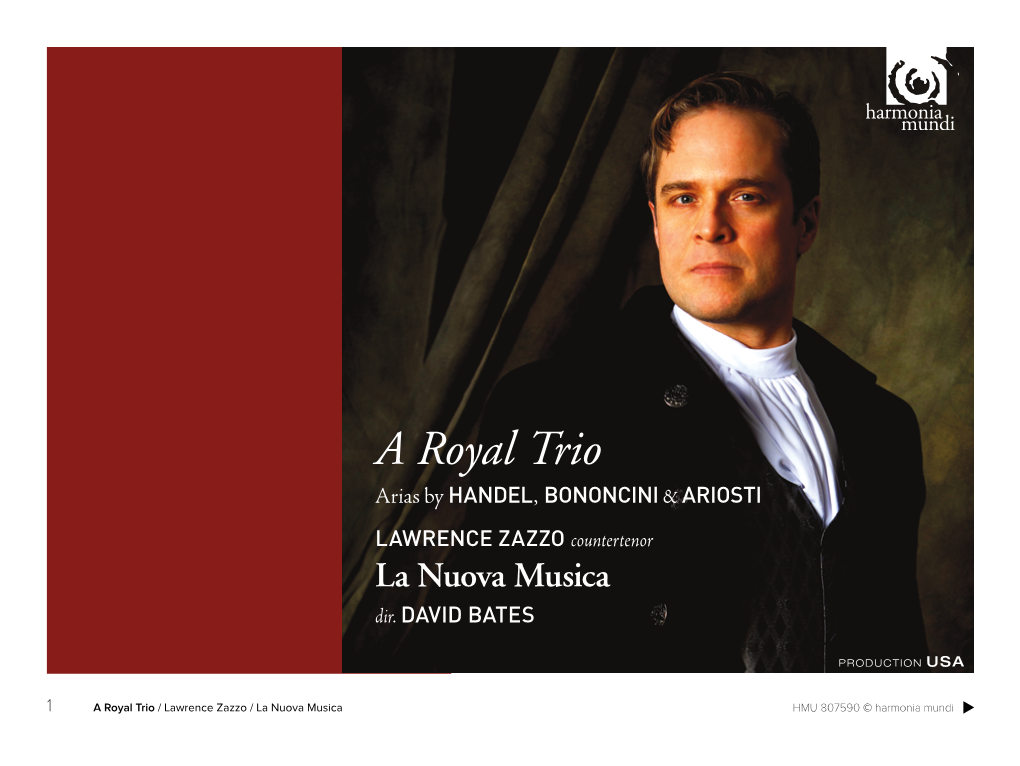 A Royal Trio Arias by HANDEL, BONONCINI & ARIOSTI Lawrence Zazzo Countertenor La Nuova Musica Dir