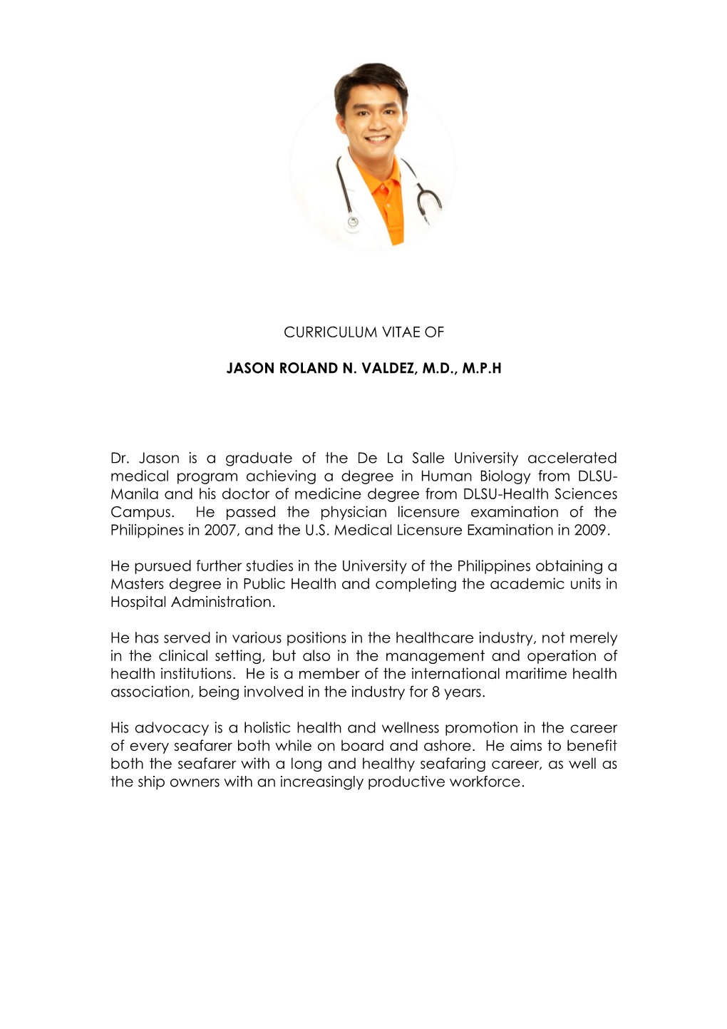 CURRICULUM VITAE of JASON ROLAND N. VALDEZ, M.D., M.P.H Dr. Jason Is a Graduate of the De La Salle University Accelerated Medica