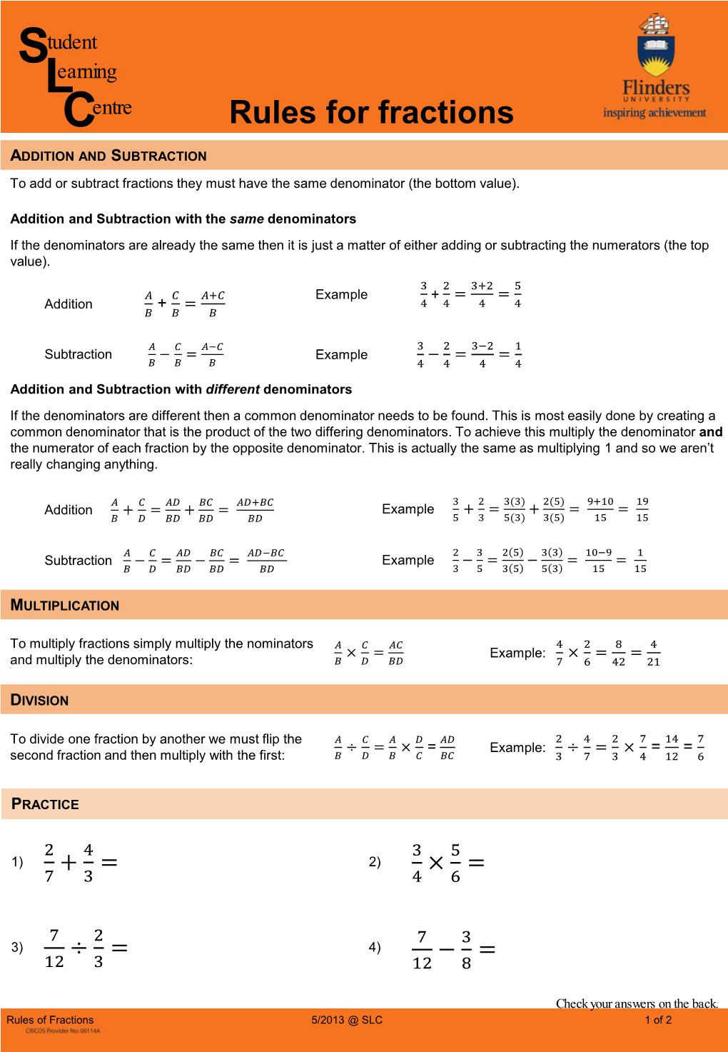 Rules for Fractions ADDITION and SUBTRACTION to Add Or Subtract Fractions They Must Have the Same Denominator (The Bottom Value)