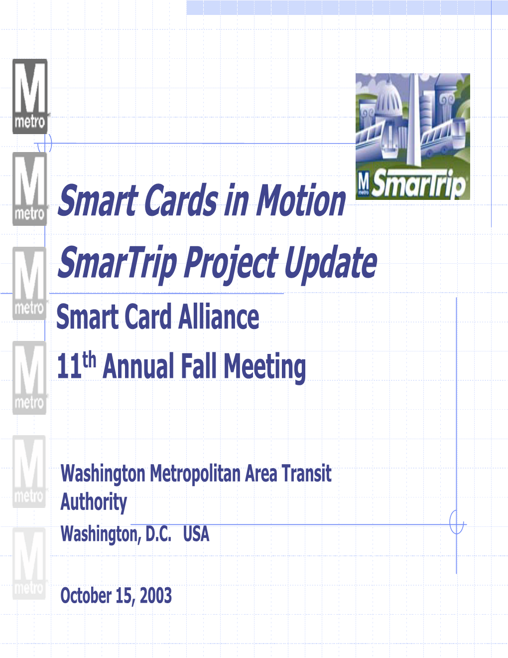 Smartrip Project Update Smart Card Alliance 11 Today’S Topic Outline