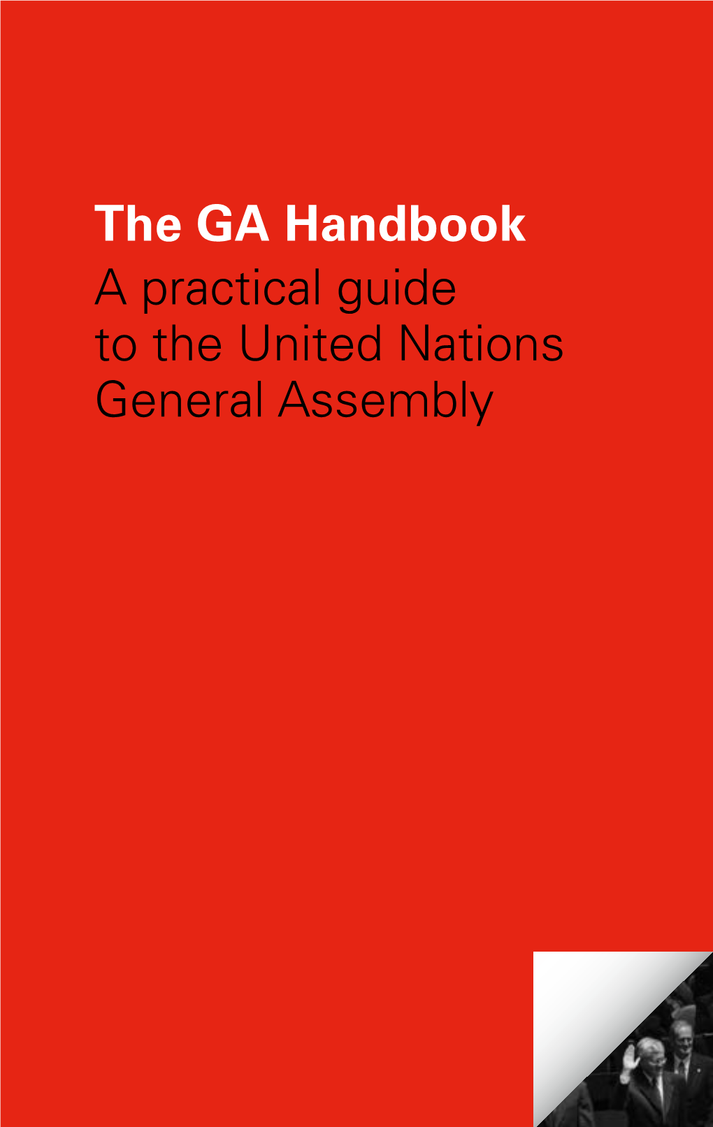 The GA Handbook a Practical Guide to the United Nations General Assembly