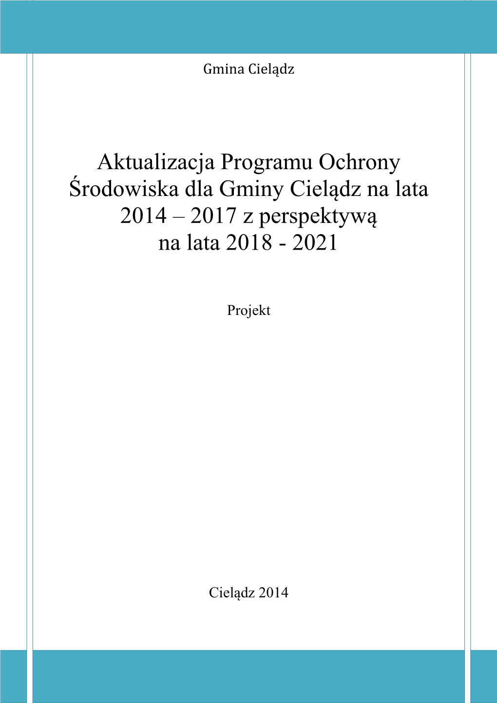 Aktualizacja Programu Ochrony Środowiska Dla Gminy Cielądz Na Lata 2014 – 2017 Z Perspektywą Na Lata 2018 - 2021