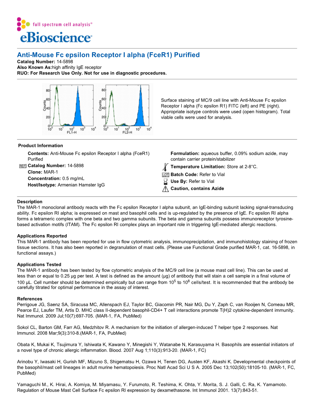 Anti-Mouse Fc Epsilon Receptor I Alpha (Fcer1) Purified Catalog Number: 14-5898 Also Known As:High Affinity Ige Receptor RUO: for Research Use Only