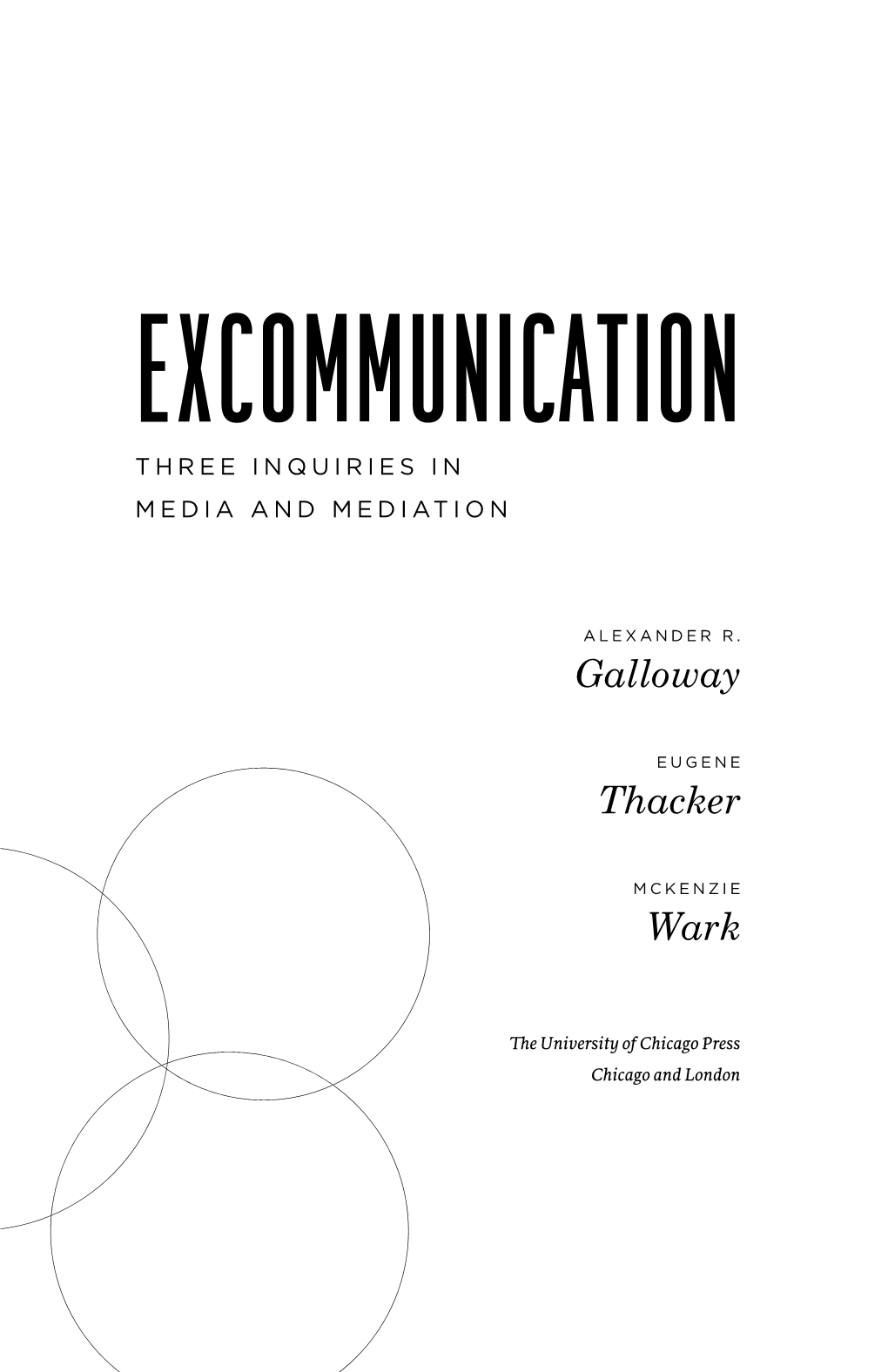 Excommunication: Three Inquiries in Media and Mediation (TRIOS)