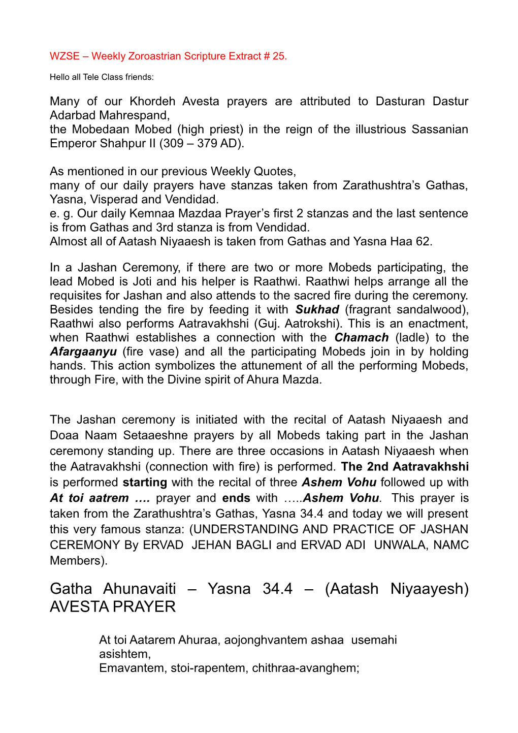 Yasna 34.4 and Today We Will Present This Very Famous Stanza: (UNDERSTANDING and PRACTICE of JASHAN CEREMONY by ERVAD JEHAN BAGLI and ERVAD ADI UNWALA, NAMC Members)