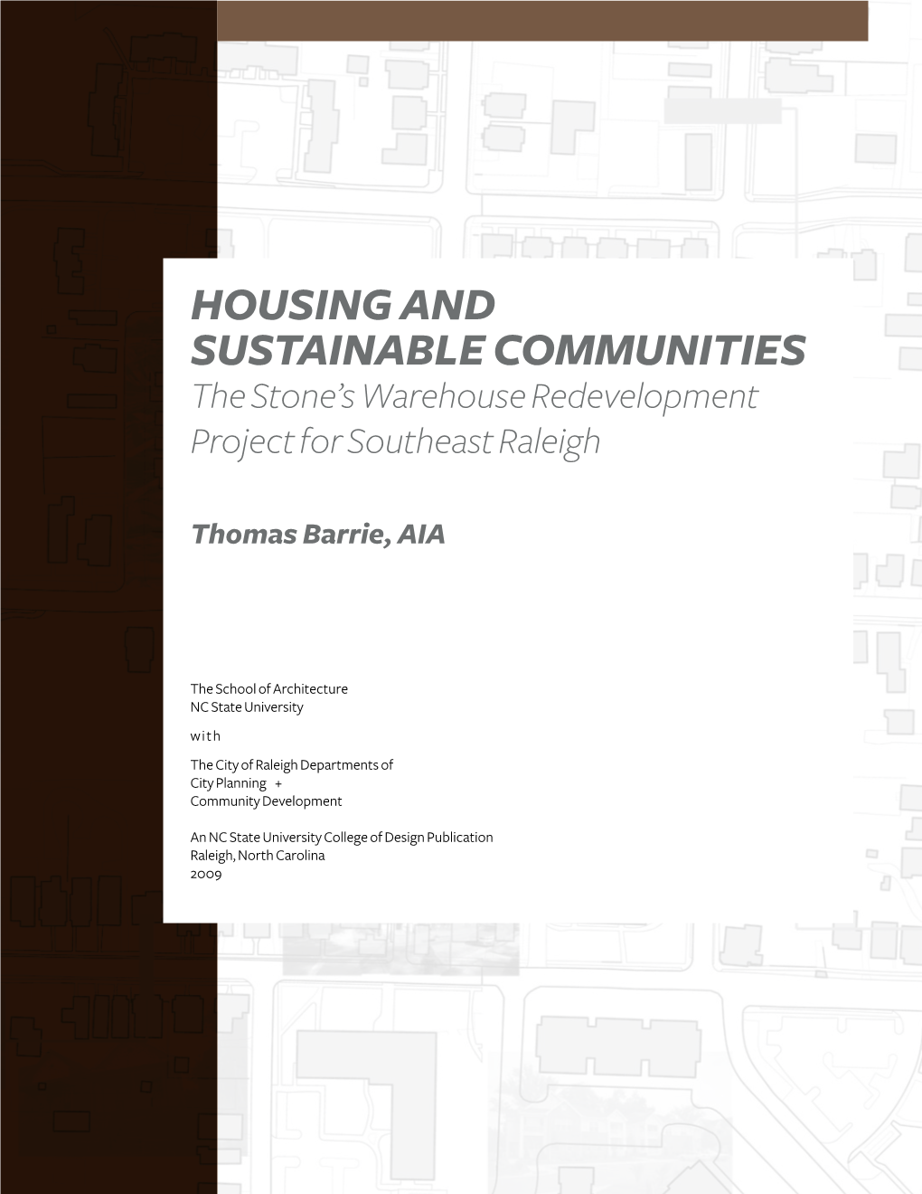 Housing and Sustainable Communities the Stone’S Warehouse Redevelopment Project for Southeast Raleigh Thomas Barrie, Aia