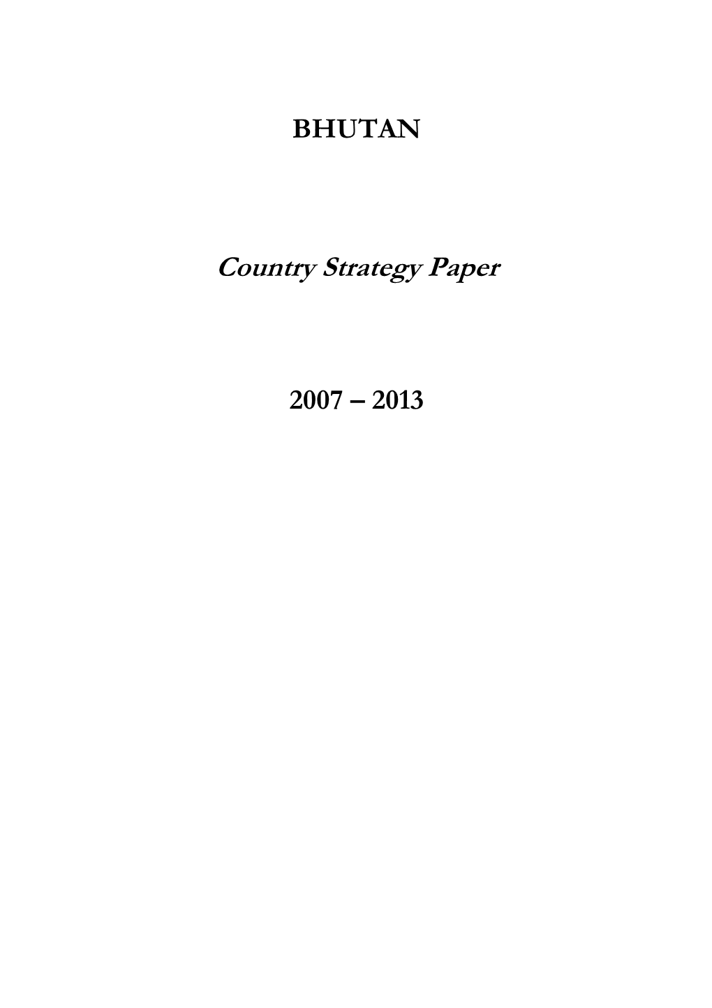 Bhutan Country Strategy Paper 2007-2013