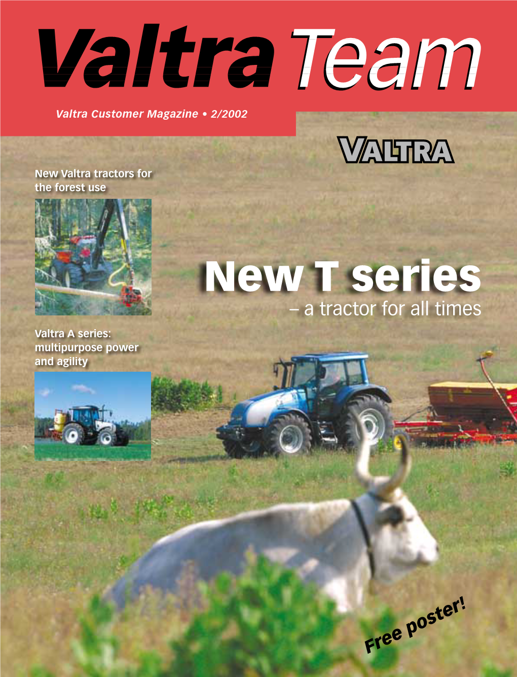 New T Series – a Tractor for All Times Valtra a Series: Multipurpose Power and Agility