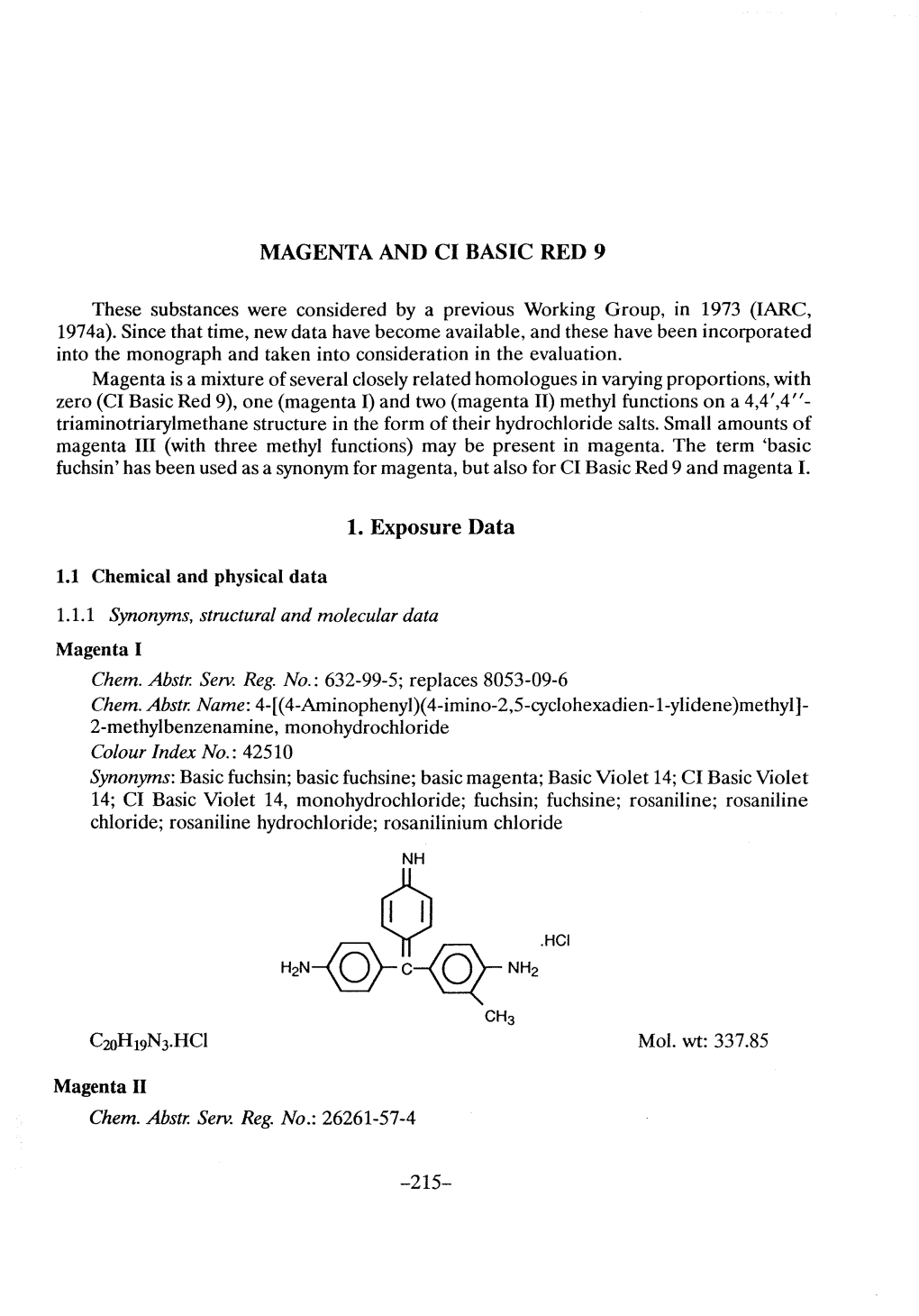 Magenta and CI Basic Red 9 Are of Briliant Hue, Exhibit High Tinctorial Strength, Are Relatively Inexpensive and May Be Applied to a Wide Range of Substrates