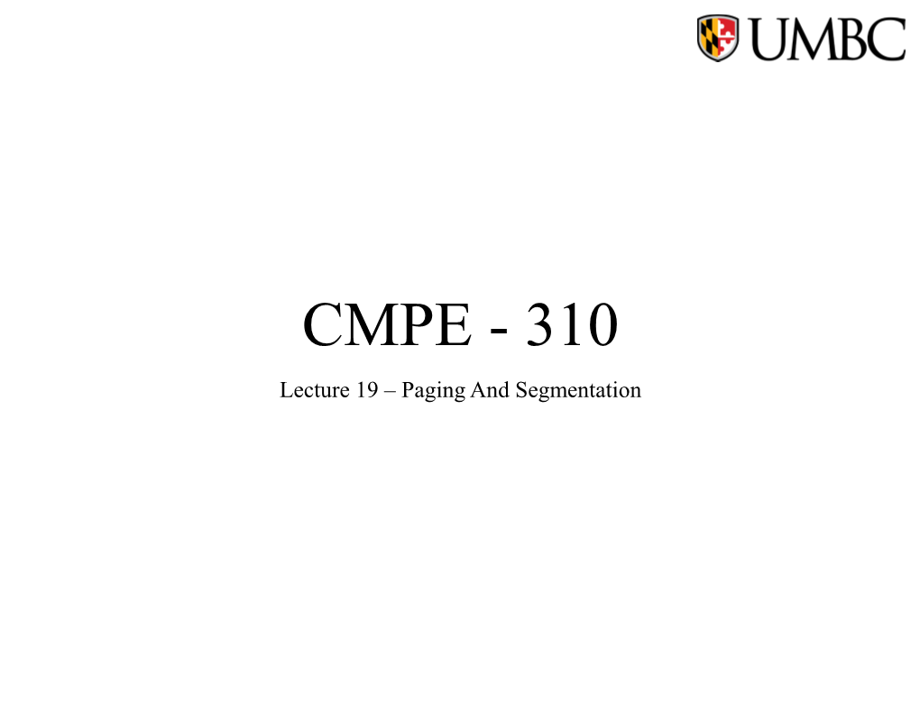 CMPE - 310 Lecture 19 – Paging and Segmentation Outline