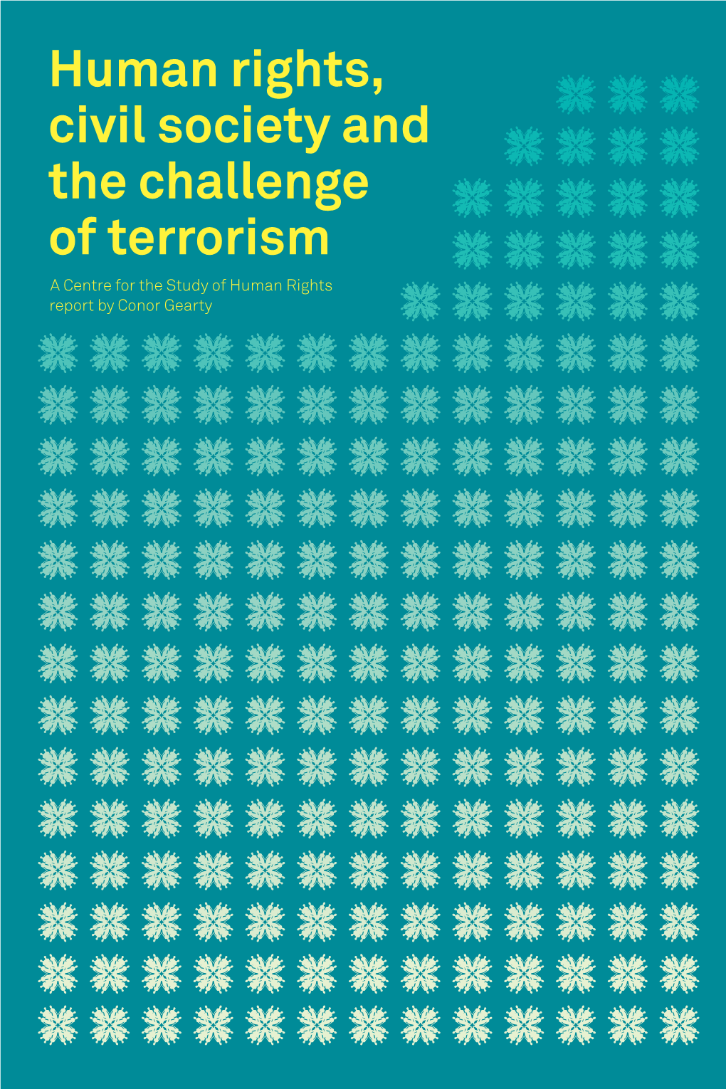 Human Rights, Civil Society and the Challenge of Terrorism a Centre for the Study of Human Rights Report by Conor Gearty