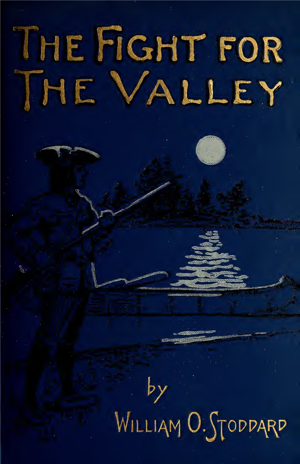 The Fight for the Valley : a Story of the Siege of Fort Schuyler and The