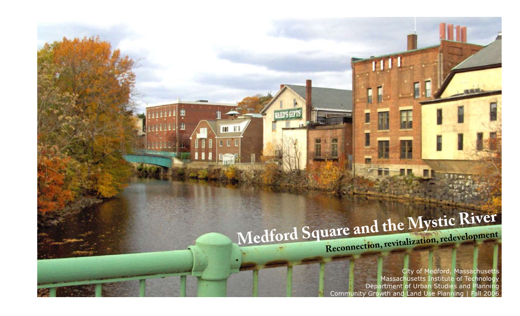 Medford Square and the Mystic River Reconnection, Revitalization, Redevelopment