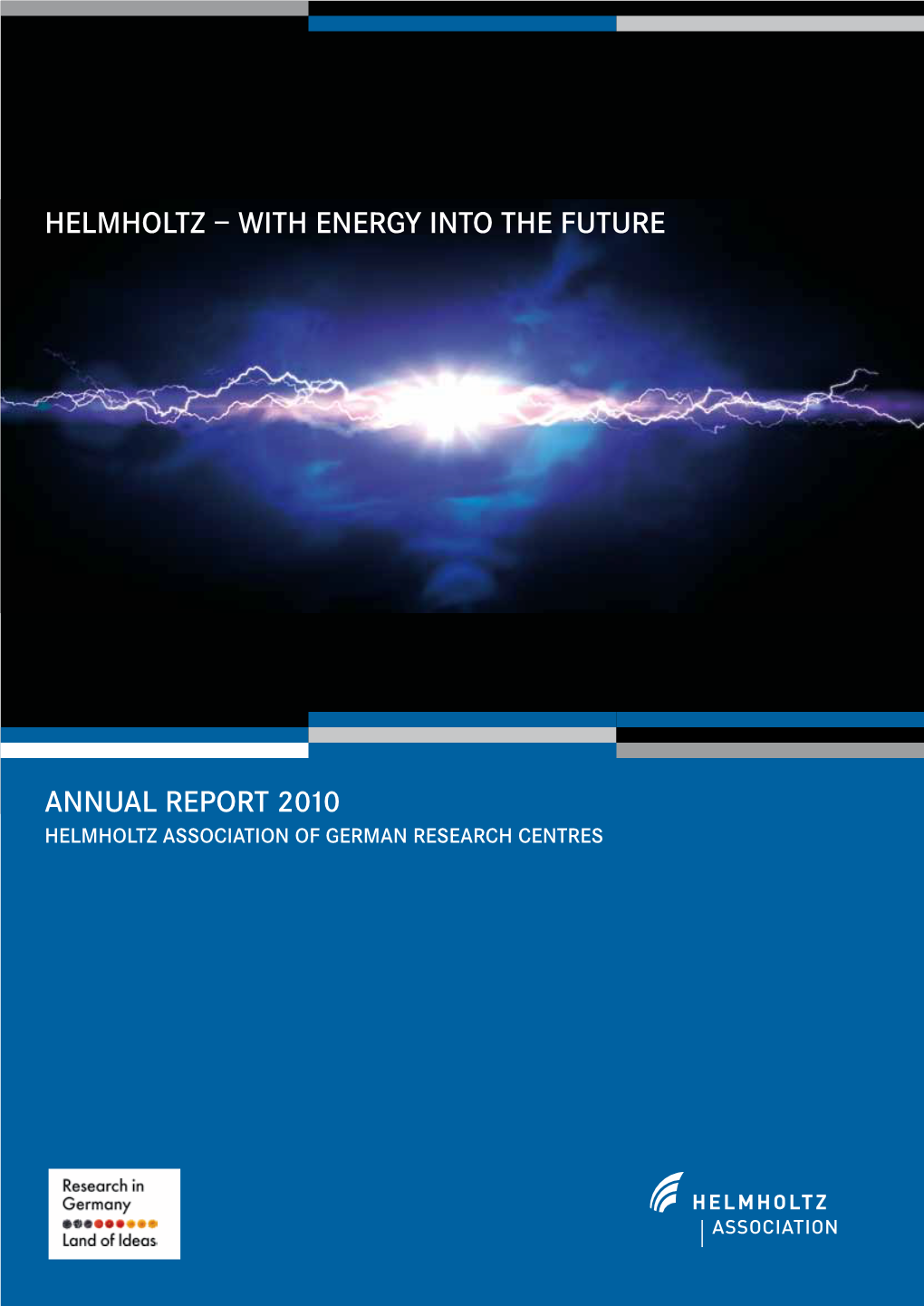Annual Report 2010 Helmholtz Association of German Research Centres Content