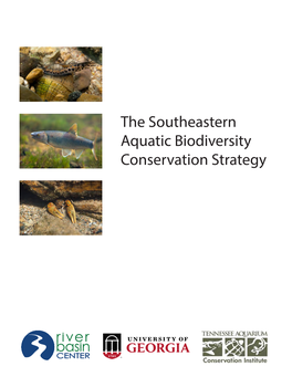 The Southeastern Aquatic Biodiversity Conservation Strategy the Southeastern Aquatic Biodiversity Conservation Strategy