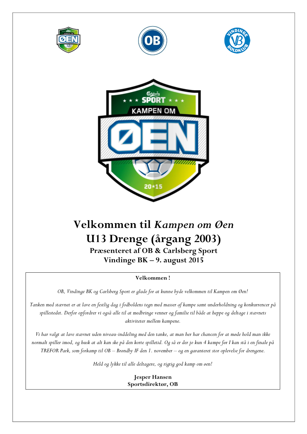 Velkommen Til Kampen Om Øen U13 Drenge (Årgang 2003) Præsenteret Af OB & Carlsberg Sport Vindinge BK – 9