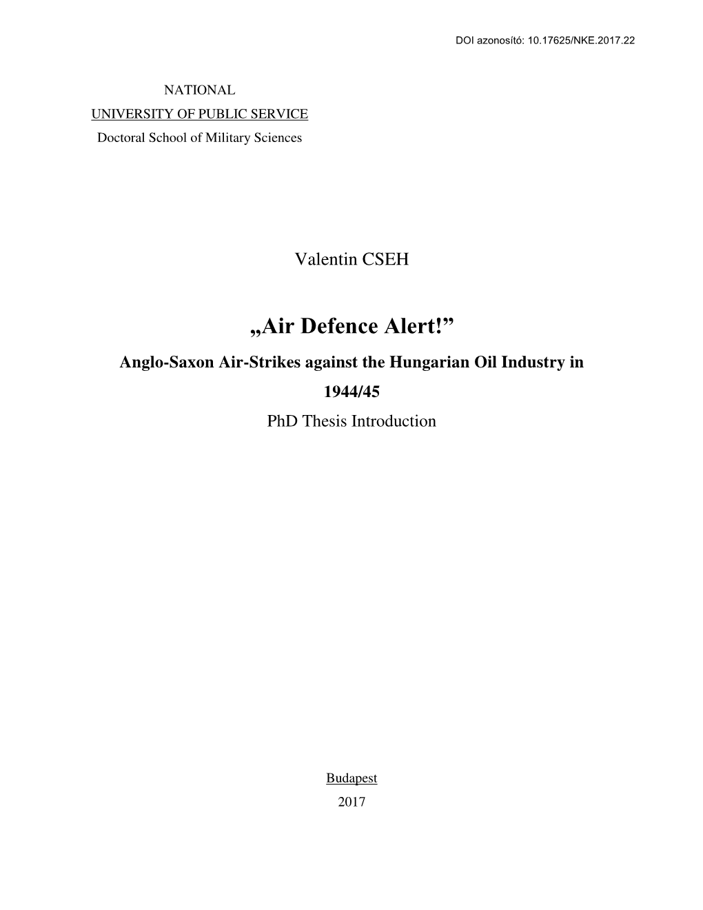 „Air Defence Alert!” Anglo-Saxon Air-Strikes Against the Hungarian Oil Industry in 1944/45 Phd Thesis Introduction