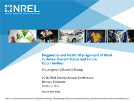 Prognostics and Health Management of Wind Turbines: Current Status and Future Opportunities Shuangwen (Shawn) Sheng