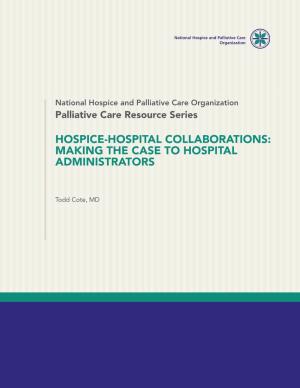 Hospice-Hospital Collaborations: Making the Case to Hospital Administrators
