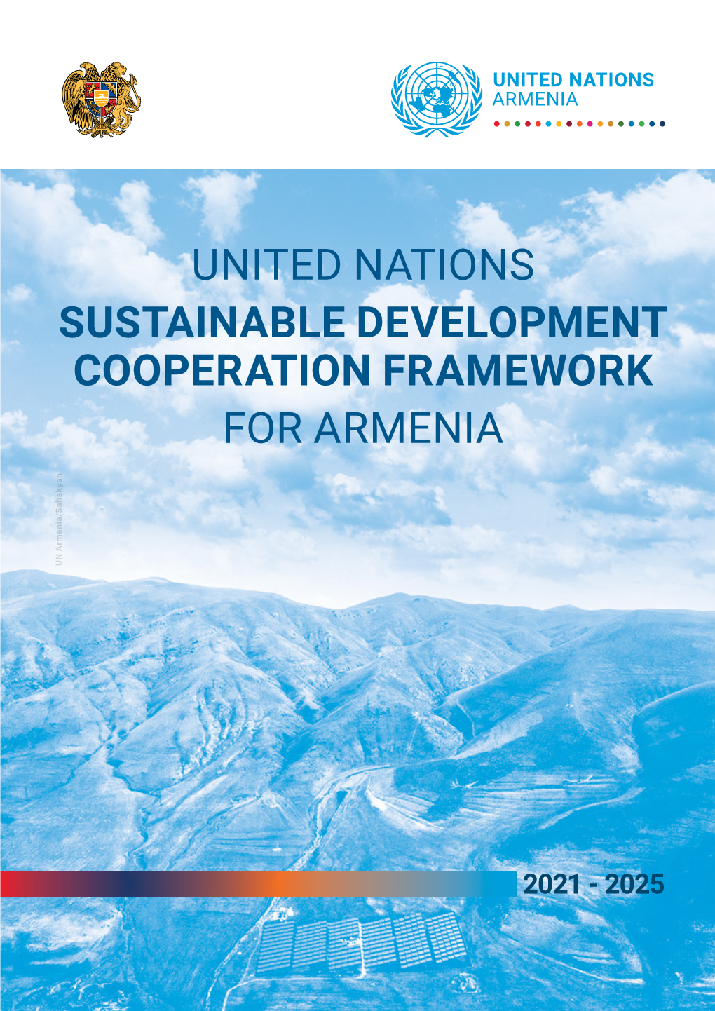 UNITED NATIONS SUSTAINABLE DEVELOPMENT COOPERATION FRAMEWORK for ARMENIA UN Armenia/Sahakyanun