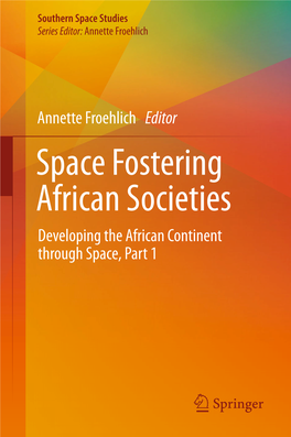 Space Fostering African Societies Developing the African Continent Through Space, Part 1 Southern Space Studies