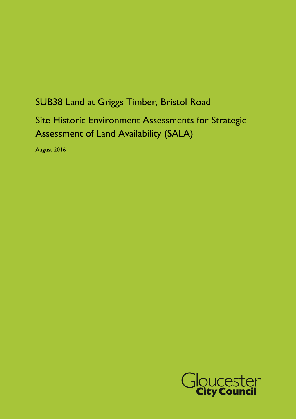 SUB38 Land at Griggs Timber, Bristol Road Site Historic Environment Assessments for Strategic Assessment of Land Availability (SALA)